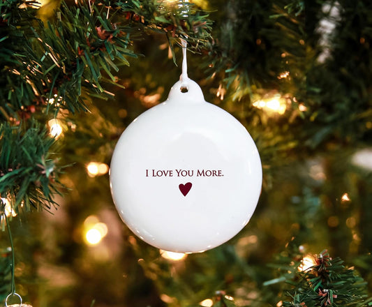 I Love You More - Bulb Ornament - Unique Holiday Gift - Gift Boxed